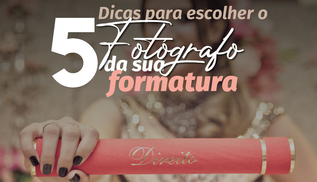 Foto 5 DICAS PARA ESCOLHER O FOTÓGRAFO DA SUA FORMATURA Foto 5 DICAS PARA ESCOLHER O FOTÓGRAFO DA SUA FORMATURA - Imagem 0